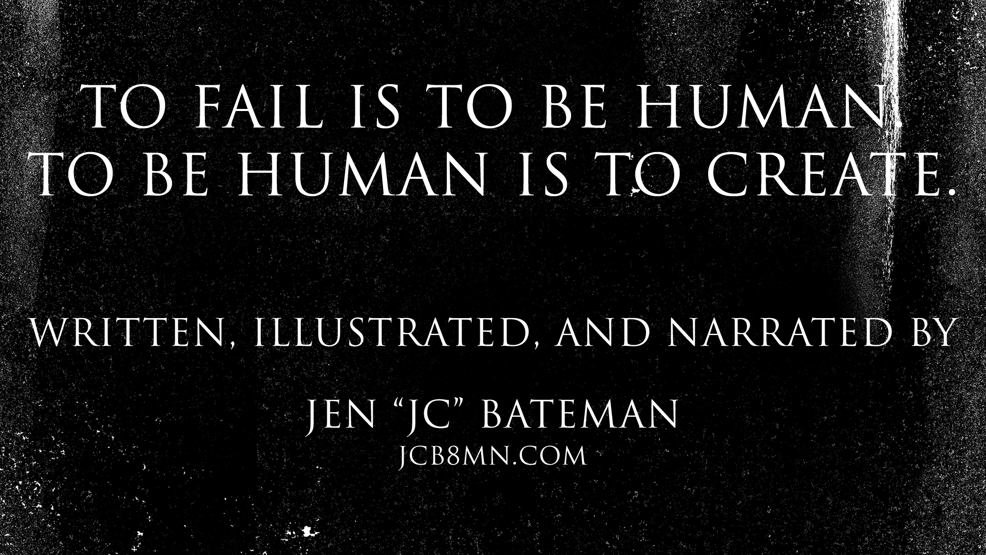 "To Fail is to be Human. To be Human is to Create." with Jen Bateman and Dennis Vogen